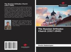 Bookcover of The Russian Orthodox Church (1917-1945)