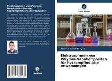 Elektrospinnen von Polymer-Nanokompositen für hochempfindliche Anwendungen kitap kapağı