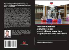 Capa do livro de Nanocomposites polymères par électrofilage pour des applications très sensibles 