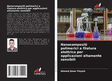 Capa do livro de Nanocompositi polimerici a filatura elettrica per applicazioni altamente sensibili 