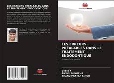 Bookcover of LES ERREURS PRÉALABLES DANS LE TRAITEMENT ENDODONTIQUE