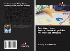 Capa do livro de Cucinare verde: Prospettive energetiche nel mercato africano 