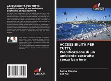 Copertina di ACCESSIBILITÀ PER TUTTI; Pianificazione di un ambiente costruito senza barriere