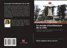 Buchcover von Le musée d'architecture de la ville