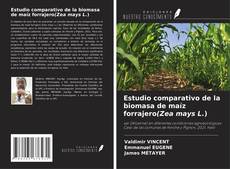 Copertina di Estudio comparativo de la biomasa de maíz forrajero(Zea mays L.)