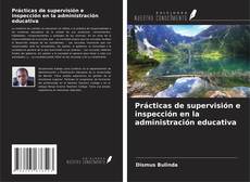 Prácticas de supervisión e inspección en la administración educativa kitap kapağı
