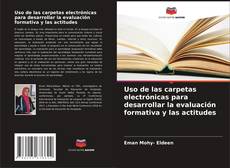 Capa do livro de Uso de las carpetas electrónicas para desarrollar la evaluación formativa y las actitudes 