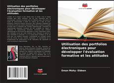 Copertina di Utilisation des portfolios électroniques pour développer l'évaluation formative et les attitudes