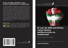 Bookcover of El uso de ONG pacifistas como táctica antiterrorista no tradicional