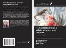 Bookcover of Hematobioquímica y estrés oxidativo en caninos
