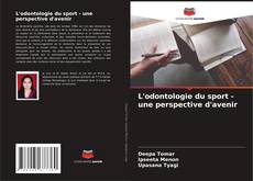 Bookcover of L'odontologie du sport - une perspective d'avenir