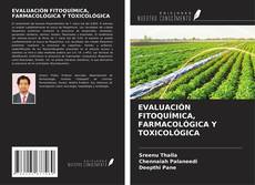 EVALUACIÓN FITOQUÍMICA, FARMACOLÓGICA Y TOXICOLÓGICA kitap kapağı