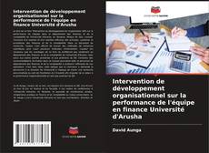 Buchcover von Intervention de développement organisationnel sur la performance de l'équipe en finance Université d'Arusha