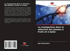 Portada del libro de La mutagenèse dans la sélection des plantes à fruits et à baies