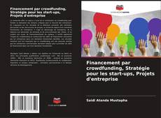 Buchcover von Financement par crowdfunding, Stratégie pour les start-ups, Projets d'entreprise
