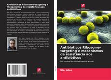 Portada del libro de Antibióticos Ribosome-targeting e mecanismos de resistência aos antibióticos