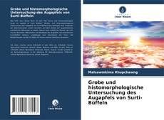 Grobe und histomorphologische Untersuchung des Augapfels von Surti-Büffeln kitap kapağı