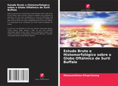 Couverture de Estudo Bruto e Histomorfológico sobre o Globo Oftálmico de Surti Buffalo
