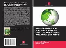 Bookcover of Desenvolvimento de Adesivos a partir de Recursos Renováveis: Uma Revolução Verde