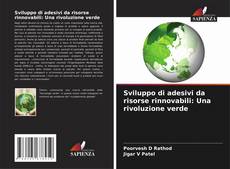 Portada del libro de Sviluppo di adesivi da risorse rinnovabili: Una rivoluzione verde