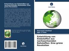 Entwicklung von Klebstoffen aus nachwachsenden Rohstoffen: Eine grüne Revolution kitap kapağı
