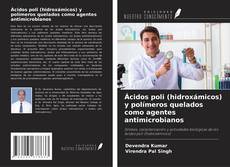 Bookcover of Ácidos poli (hidroxámicos) y polímeros quelados como agentes antimicrobianos