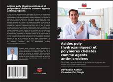 Couverture de Acides poly (hydroxamiques) et polymères chélatés comme agents antimicrobiens