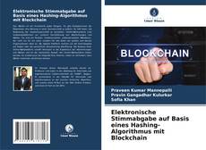 Elektronische Stimmabgabe auf Basis eines Hashing-Algorithmus mit Blockchain kitap kapağı