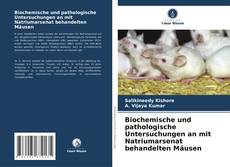 Couverture de Biochemische und pathologische Untersuchungen an mit Natriumarsenat behandelten Mäusen