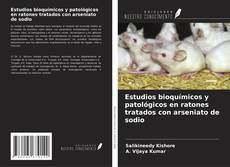 Buchcover von Estudios bioquímicos y patológicos en ratones tratados con arseniato de sodio