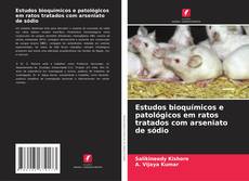 Estudos bioquímicos e patológicos em ratos tratados com arseniato de sódio的封面