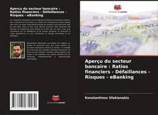 Portada del libro de Aperçu du secteur bancaire : Ratios financiers - Défaillances - Risques - eBanking