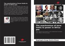 Copertina di The anachronism of term limits to power in Africa pos