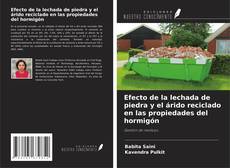 Bookcover of Efecto de la lechada de piedra y el árido reciclado en las propiedades del hormigón