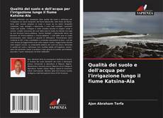 Обложка Qualità del suolo e dell'acqua per l'irrigazione lungo il fiume Katsina-Ala