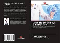 Bookcover of L'ASTHME BRONCHIQUE CHEZ L'ENFANT