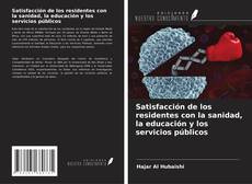 Bookcover of Satisfacción de los residentes con la sanidad, la educación y los servicios públicos