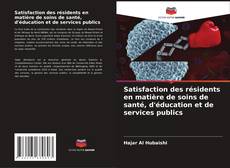 Capa do livro de Satisfaction des résidents en matière de soins de santé, d'éducation et de services publics 