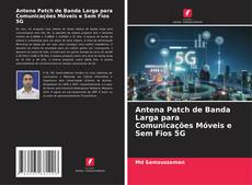 Antena Patch de Banda Larga para Comunicações Móveis e Sem Fios 5G kitap kapağı
