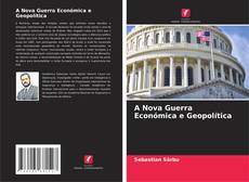A Nova Guerra Económica e Geopolítica kitap kapağı