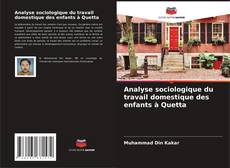 Copertina di Analyse sociologique du travail domestique des enfants à Quetta