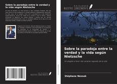 Bookcover of Sobre la paradoja entre la verdad y la vida según Nietzsche