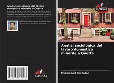 Bookcover of Analisi sociologica del lavoro domestico minorile a Quetta