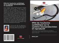 Copertina di Effet de l'ocytocine synthétique sur le système neuroendocrinien et reproductif