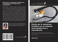 Buchcover von Efecto de la oxitocina sintética en el sistema neuroendocrino y reproductor