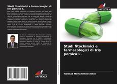 Bookcover of Studi fitochimici e farmacologici di Iris persica L.