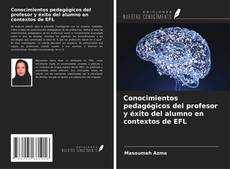 Bookcover of Conocimientos pedagógicos del profesor y éxito del alumno en contextos de EFL