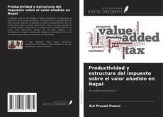 Capa do livro de Productividad y estructura del impuesto sobre el valor añadido en Nepal 