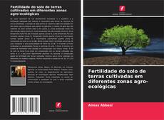 Fertilidade do solo de terras cultivadas em diferentes zonas agro-ecológicas kitap kapağı