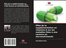 Copertina di Effet de la supplémentation en vitamine A sur les maladies liées à une carence en micronutriments